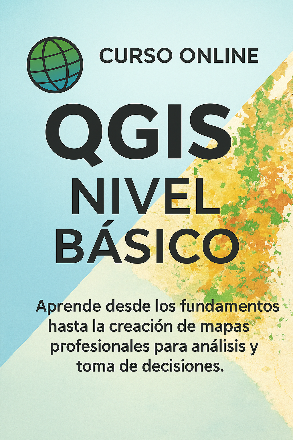 QGIS básico

Sistemas de Información Geográfica (SIG)

Fundamentos de QGIS

Cartografía digital

Creación de mapas

Análisis espacial

Datos geográficos

Georreferenciación

Capas vectoriales y ráster

Representación cartográfica

Mapas temáticos

SIG aplicado a la gestión ambiental

Visualización espacial

QGIS para principiantes

Gestión territorial
